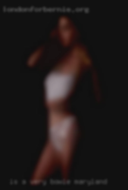 Is a in Bowie, Maryland very open minded, girl or couple.