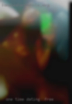 One dating for free time, several times, fwb.