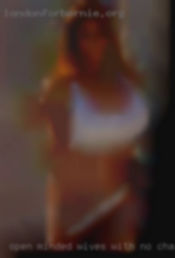 Open minded , geeky wives with no charge freaky guy.