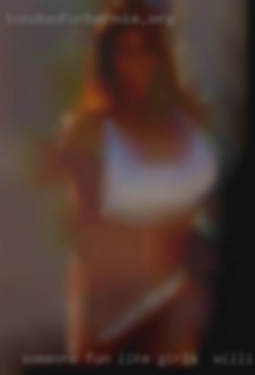 Someone fun girls in Williston like minded sexy.
